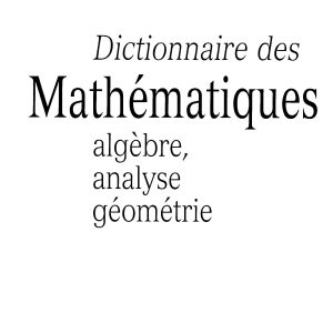 Dictionnaire des mathématiques