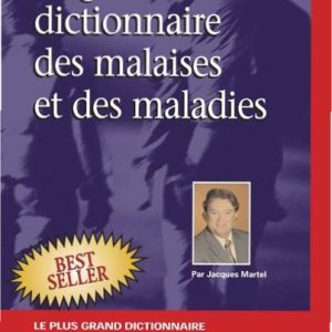 Le grand dictionnaire des malaises et maladies